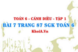 Bài 7 trang 87 SGK Toán 6 tập 1 Cánh Diều